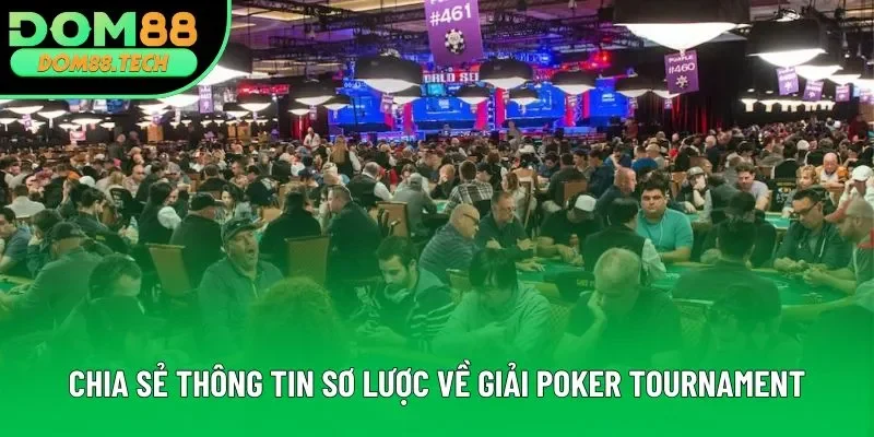 Chia sẻ thông tin sơ lược về giải Poker Tournament