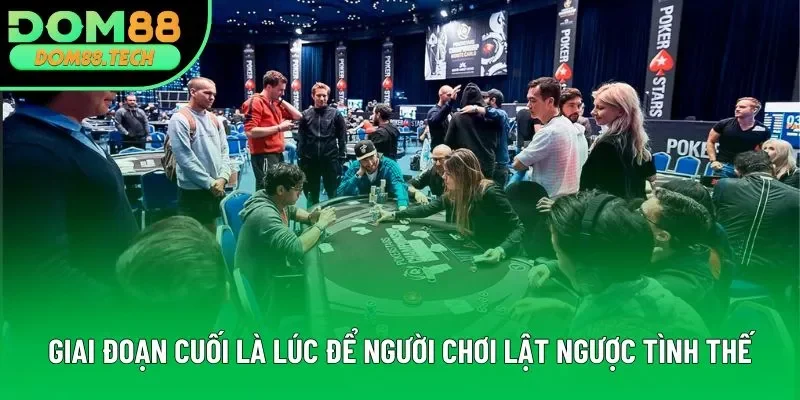 Giai đoạn cuối là lúc để người chơi lật ngược tình thế