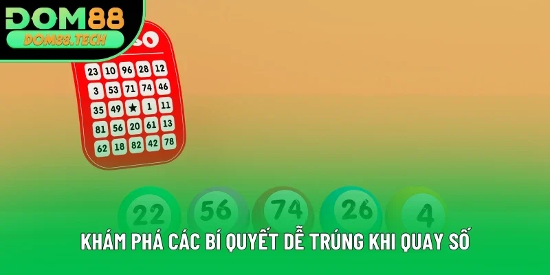 Khám phá các bí quyết dễ trúng khi quay số