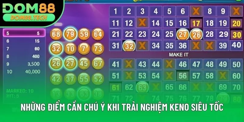 Những điểm cần chú ý khi trải nghiệm Keno siêu tốc