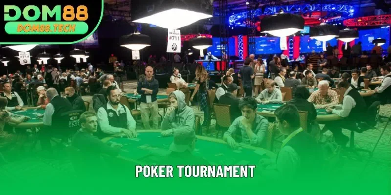 Poker Tournament Là Gì? Thông Tin Giải Đấu Hấp Dẫn Từ DOM88