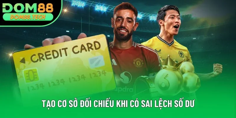 Tạo cơ sở đối chiếu khi có sai lệch số dư Tạo cơ sở đối chiếu khi có sai lệch số dư