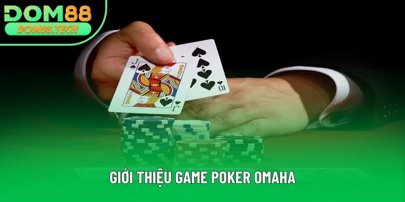 Thông tin giới thiệu game Poker Omaha