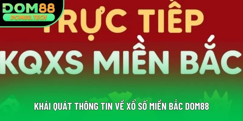 Khái quát thông tin về xổ số miền Bắc DOM88