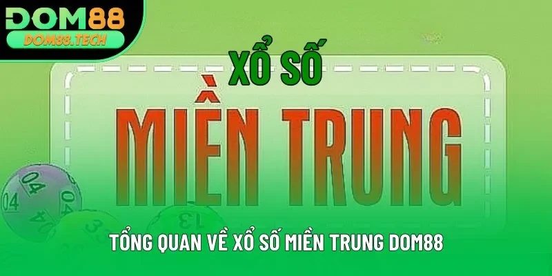 Tổng quan về xổ số miền Trung